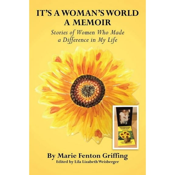 It's a Woman's World, a Memoir: Stories of Women Who Made a Difference in My Life, (Paperback)