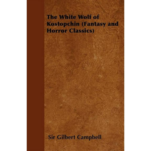 The White Wolf of Kostopchin (Fantasy and Horror Classics), (Paperback)