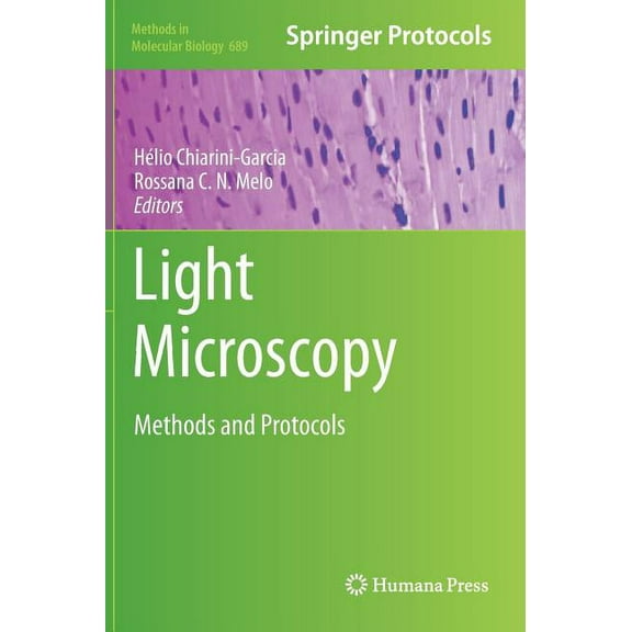 Methods in Molecular Biology Light Microscopy: Methods and Protocols, Book 689, (Hardcover)