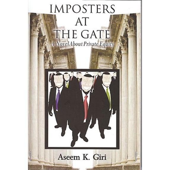 Pre-Owned Imposters At the Gate: A Novel About Private Equity, 9781605020013, 160502001X, Hardcover, First Edition edition