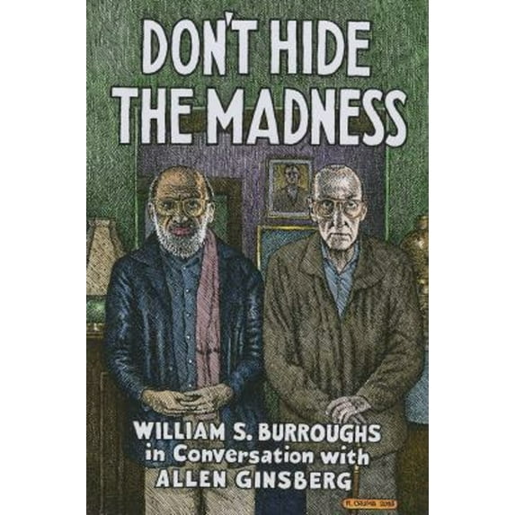 Pre-Owned Don't Hide the Madness: William S. Burroughs in Conversation with Allen Ginsberg (Hardcover) 1941110703 9781941110706