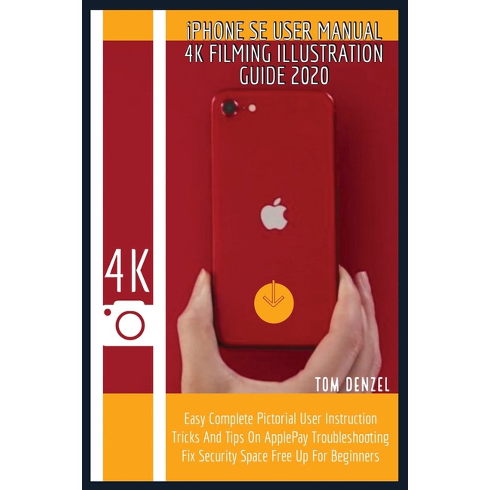 iPHONE SE USER MANUAL 4K FILMING ILLUSTRATION GUIDE 2020 Easy Complete