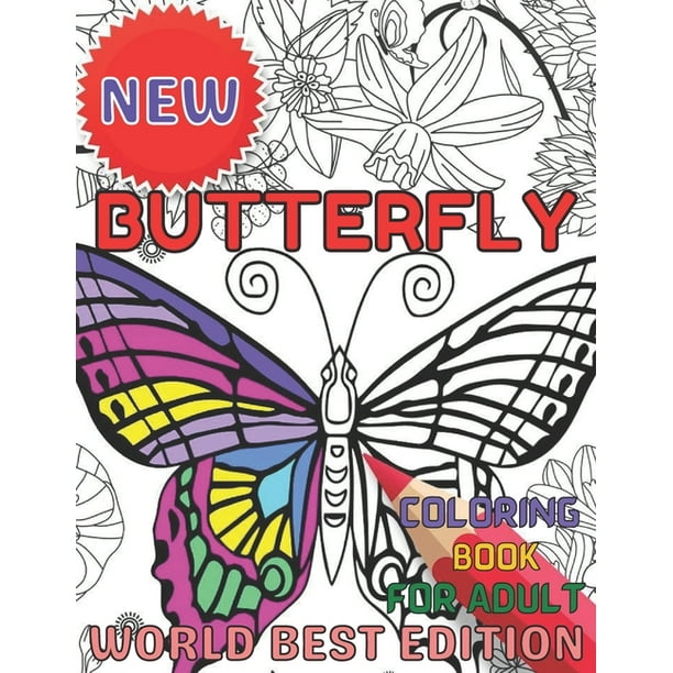 Download New Butterfly Coloring Book For Adult Worlds Best Edition An Adults Coloring Book Stress Remissive A Fun Relaxing Coloring Book For Butterfly Lovers Beautiful Butterfly Designs Coloring Book Butte Walmart Com Walmart Com
