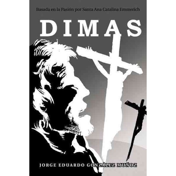 Pre-Owned Dimas : Basada En La Pasi N Por Santa Ana Catalina Emmerich (Hardcover)