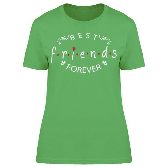 Best Friends Forever Art Quote T-Shirt Women -Image by Shutterstock, Female Medium