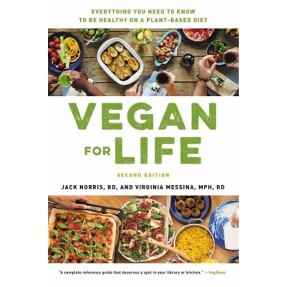 Pre-Owned Vegan for Life: Everything You Need to Know to Be Healthy on a Plant-Based Diet (Paperback) 0738285862 9780738285863