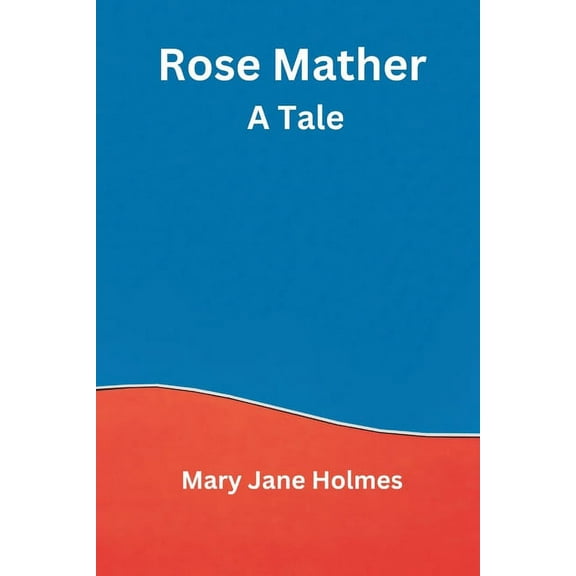 Rose Mather: A Tale, (Paperback)