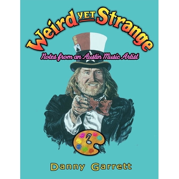 Weird Yet Strange: Notes from an Austin Music Artist, (Paperback)