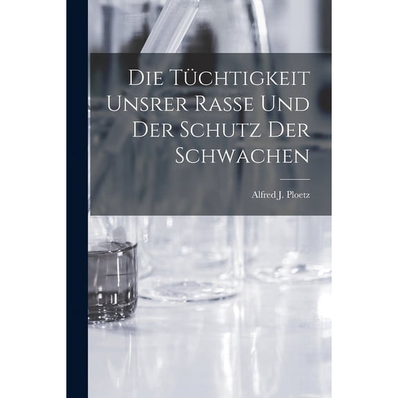 Die Tüchtigkeit Unsrer Rasse und der Schutz der Schwachen (Paperback)