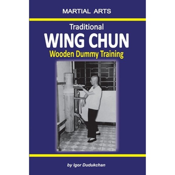 Pre-Owned Traditional Wing Chun - Wooden dummy training (Paperback) 1549721593 9781549721595