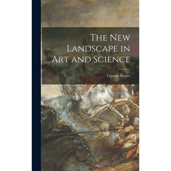 The New Landscape in Art and Science, (Hardcover)