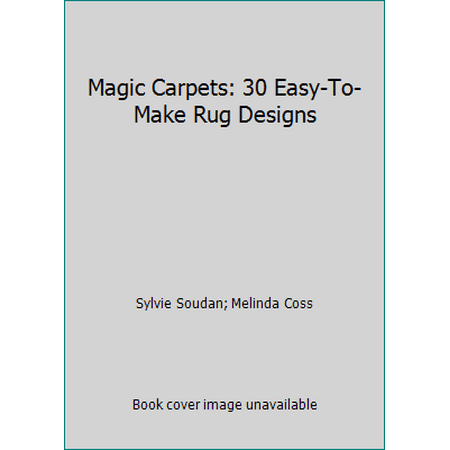 Magic Carpets: 30 Easy-To-Make Rug Designs [Hardcover - Used]