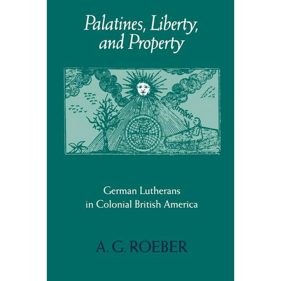 Early America: History, Context, Culture Palatines, Liberty, and Property, (Paperback)