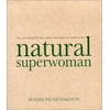 Pre-Owned Natural Superwoman: The Survival Guide for Women Who Have Too Much to Do (Paperback) 0890879818 9780890879818