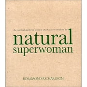 Pre-Owned Natural Superwoman: The Survival Guide for Women Who Have Too Much to Do (Paperback) 0890879818 9780890879818
