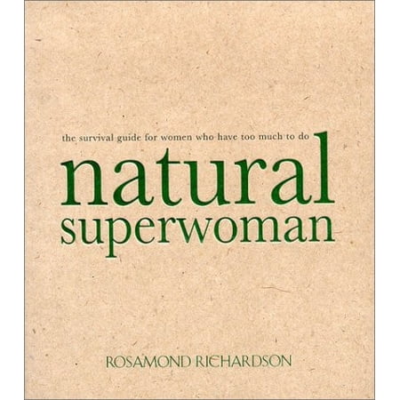 Pre-Owned Natural Superwoman: The Survival Guide for Women Who Have Too Much to Do (Paperback) 0890879818 9780890879818