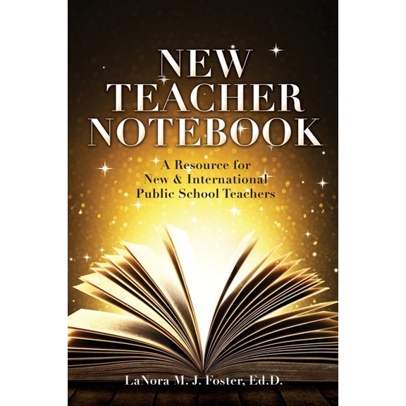New Teacher Notebook: A Resource for New & International Public School Teachers, (Paperback)