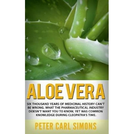 Aloe Vera: Six thousand years of medicinal history can't be wrong. What