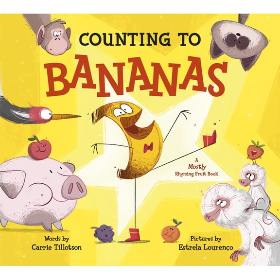 Counting to Bananas: A Mostly Rhyming Fruit Book, (Hardcover)
