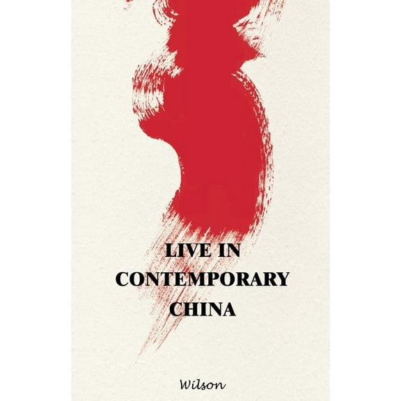 Live in Contemporary China, (Paperback)
