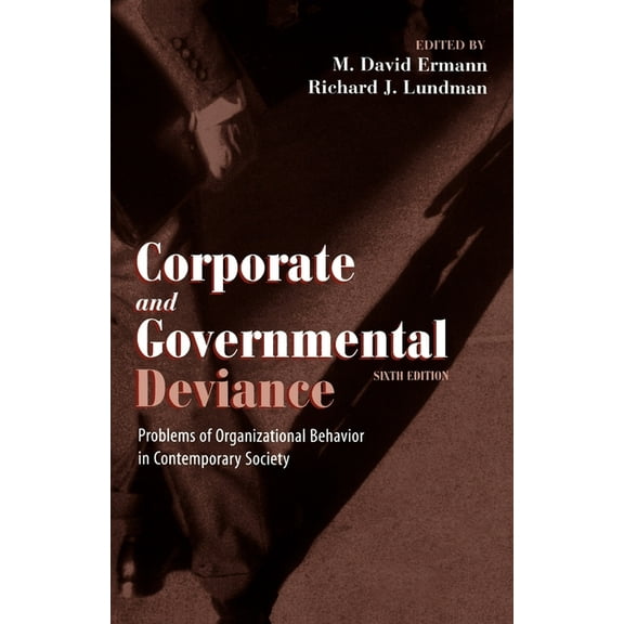 Corporate and Governmental Deviance: Problems of Organizational Behavior in Contemporary Society, (Paperback)