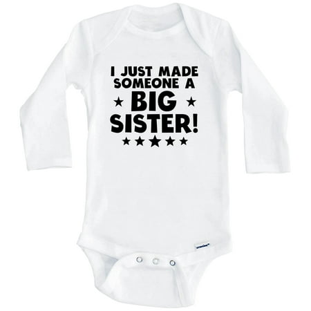 

I Just Made Someone A Big Sister One Piece Baby Bodysuit (Long Sleeve) 3-6 Months White