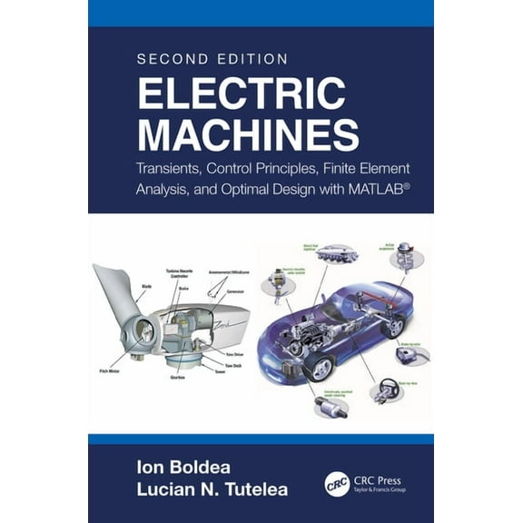 Electric Machines: Transients, Control Principles, Finite Element Analysis, and Optimal Design with Matlab(r), (Hardcover)