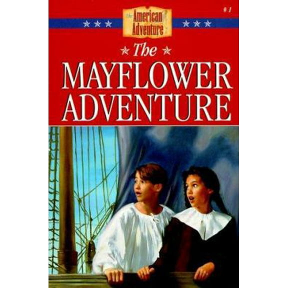 Pre-Owned The Mayflower Adventure (The American Adventure Series #1) (Paperback) 1577480597 9781577480594