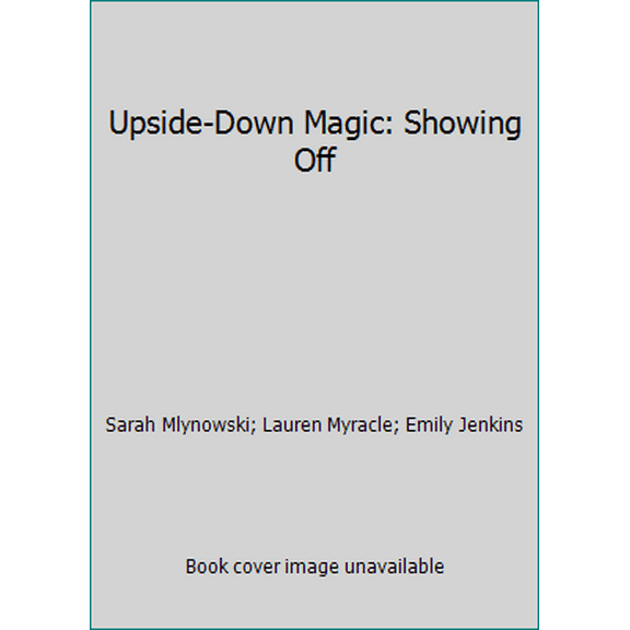 Pre-Owned Upside-Down Magic: Showing Off (Paperback) 1338170910 9781338170917
