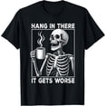 thumbnail image 1 of Hang in There It Gets Worse Sarctic Skeleton Coffee Meme Camiseta, 1 of 2
