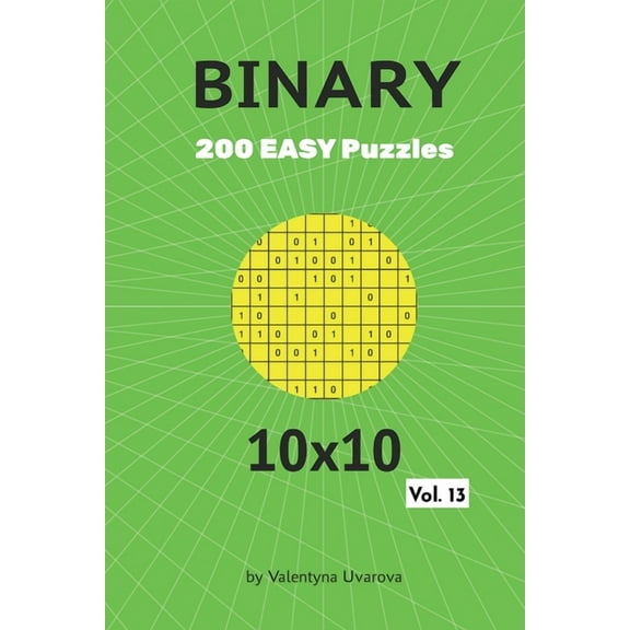 Binary: 200 Easy Puzzles 10x10 vol. 13 (Paperback) by Valentyna Uvarova