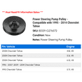 thumbnail image 2 of Power Steering Pump Pulley - Compatible with 1995 - 2014 Chevy Tahoe 1996 1997 1998 1999 2000 2001 2002 2003 2004 2005 2006 2007 2008 2009 2010 2011 2012 2013, 2 of 2