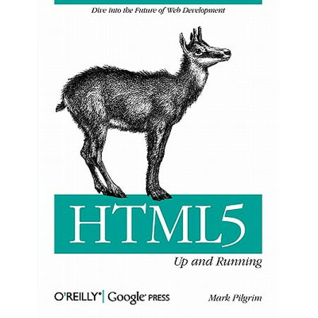 Html5: Up and Running : Dive Into the Future of Web