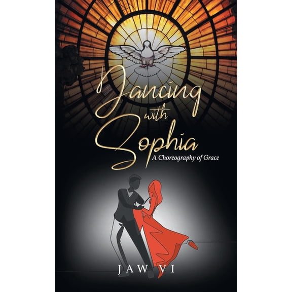 Dancing with Sophia: A Choreography of Grace, (Paperback)