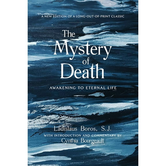 The Mystery of Death: Awakening to Eternal Life, (Paperback)