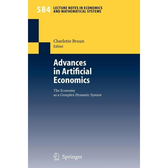 Lecture Notes in Economic and Mathematic Advances in Artificial Economics: The Economy as a Complex Dynamic System, Book 584, (Paperback)