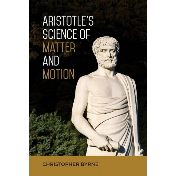 Aristotle's Science of Matter and Motion, (Hardcover)