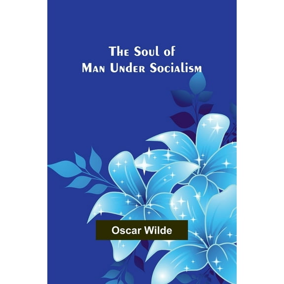 The Soul of Man under Socialism, (Paperback)