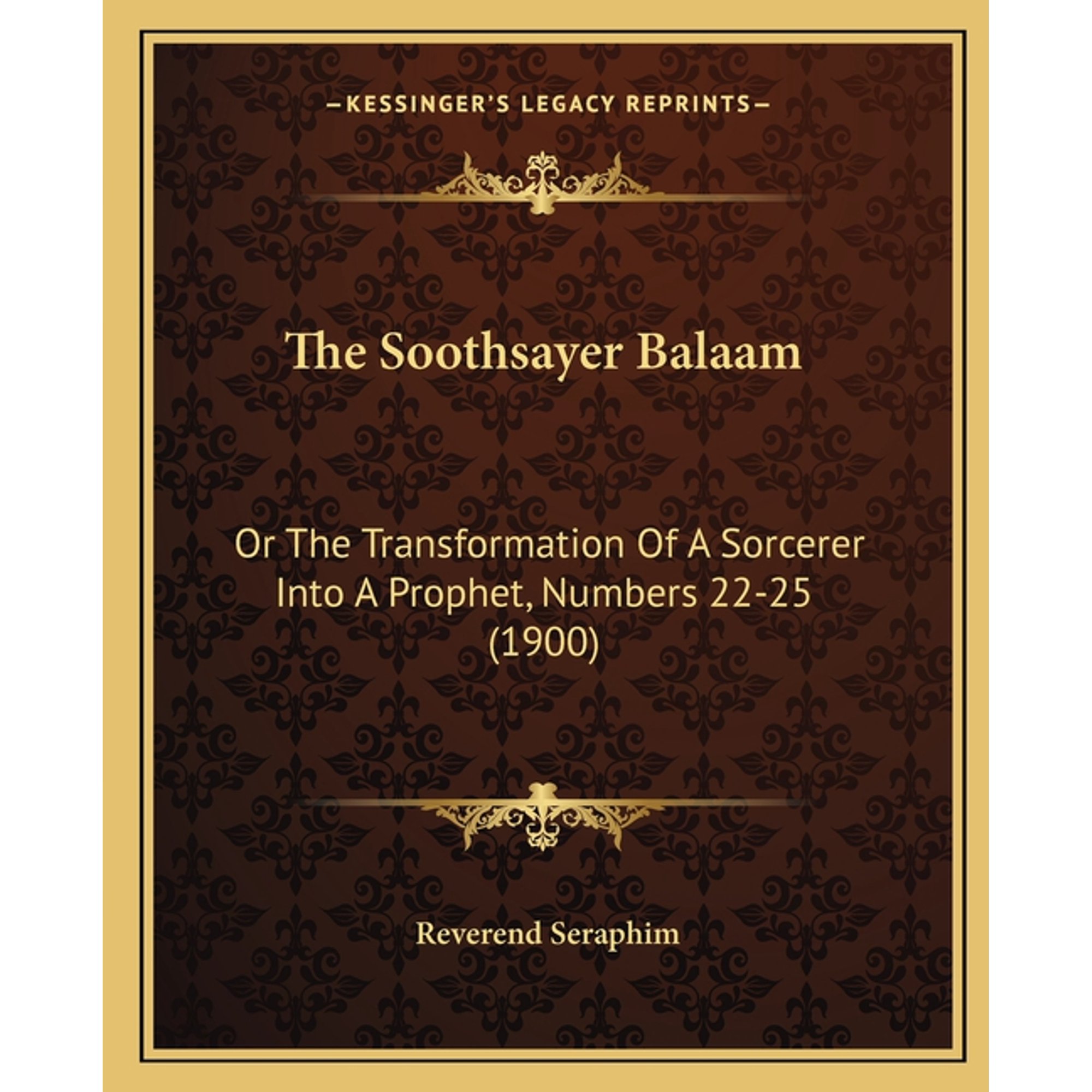The Soothsayer Balaam : Or The Transformation Of A Sorcerer Into A Prophet, Numbers 22-25 (1900) (Paperback)