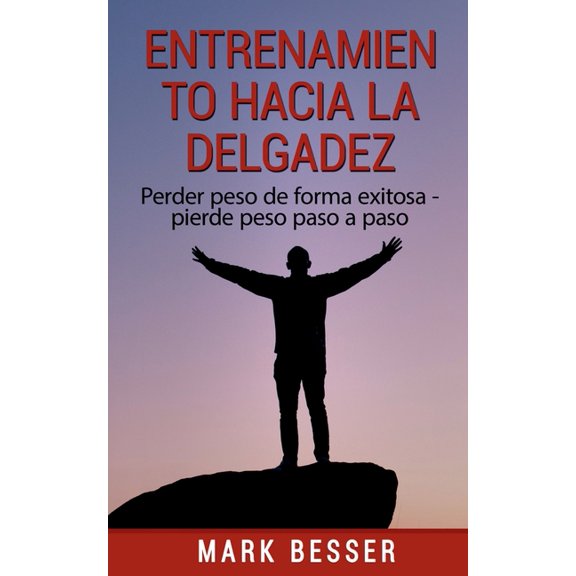 Entrenamiento hacia la delgadez: Perder peso de forma exitosa - pierde peso paso a paso, (Paperback)