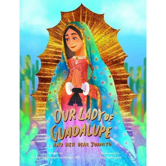Our Lady of Guadalupe and Her Dear Juani, (Hardcover)