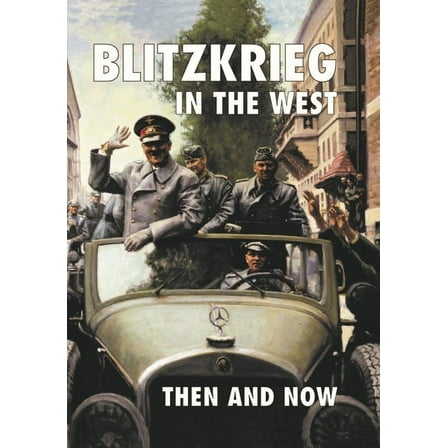 After the Battle S: Blitzkrieg in the West: Then and Now (Hardcover)