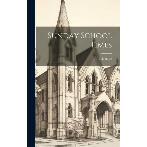 Sunday School Times; Volume 29 (Hardcover)