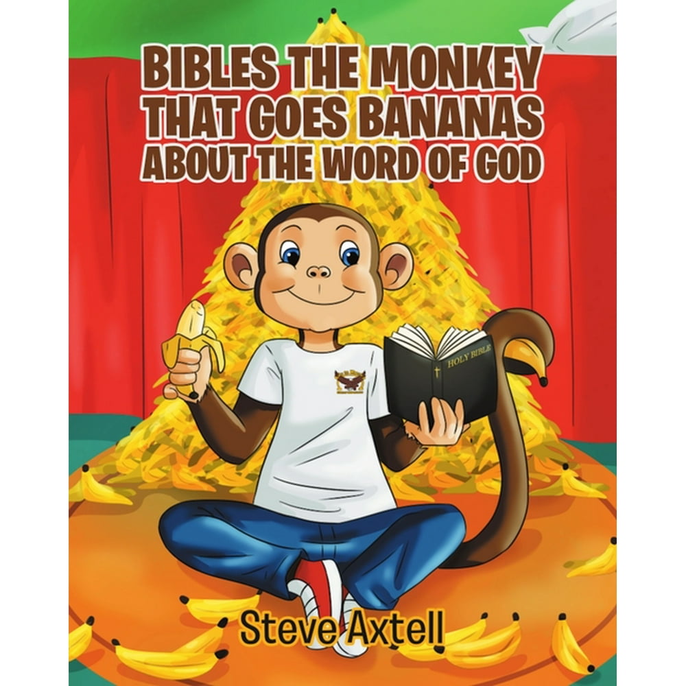 Bibles the Monkey: Bibles The Monkey : That Goes Bananas About the Word