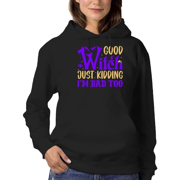 Good Witch. Just Kidding! Hoodie Women -Image by Shutterstock, Female Large