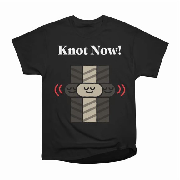 Knot Now Funny Kawaii Pun T-Shirt Tee Gift For Him Merch For Her Apparel For Friend