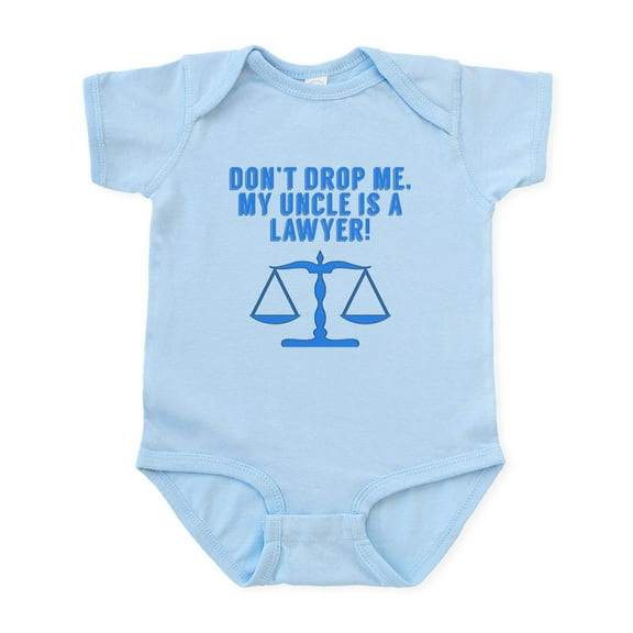 CafePress - Don’T Drop Me My Uncle Is A Lawyer Body Suit - Baby Light Bodysuit