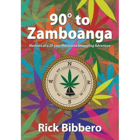 90 Degrees to Zamboanga : Memoirs of a 20-year Marijuana Smuggling Adventure (Paperback)