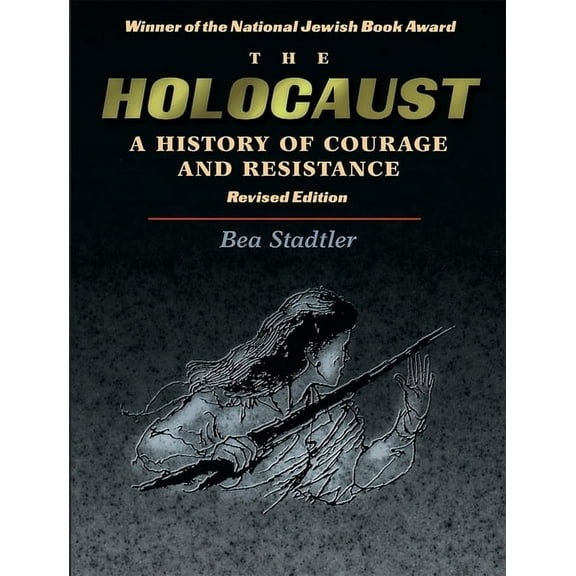 The Holocaust: A History of Courage and Resistance, (Paperback)