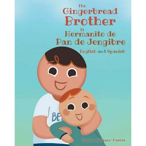 The Gingerbread Brother El Hermanito de Pan de Jengibre: English and Spanish, (Paperback)
